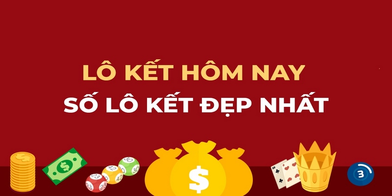 Tìm hiểu về lô kết hôm nay